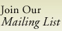 Join Our Mailing List